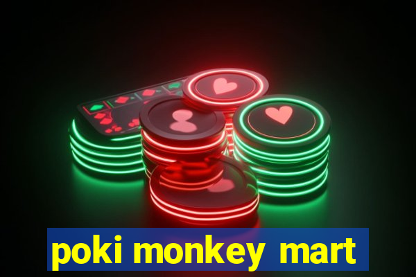 poki monkey mart